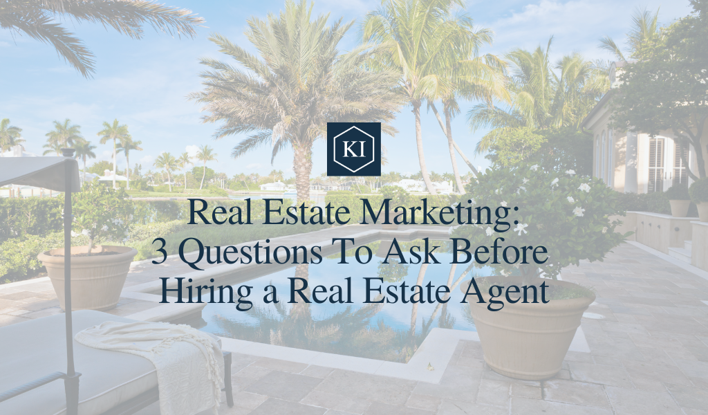 Real Estate Marketing: 3 Questions To Ask Before Hiring A Realtor​